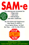 Stop Depression Now: Sam-E: The Breakthrough Supplement That Works as Well as Prescription Drugs