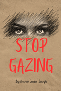 Stop Gazing: Unleashing Your Potential and Embracing Action