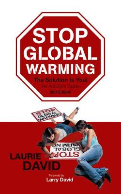 Stop Global Warming, Second Edition: The Solution Is You! - David, Laurie