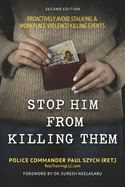 Stop Him from Killing Them: Proactively Avoid Stalking & Workplace Violence Killing Events