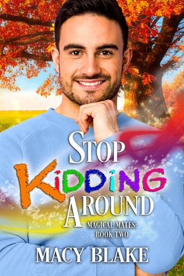 Stop Kidding Around: An MM Paranormal Fated Mates Romance - Blake, Macy