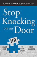 Stop Knocking on My Door: Drama-Free HR to Help Grow Your Business