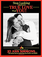 Stop Looking and Let True Love Find You