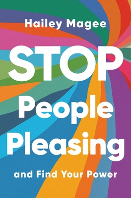 Stop People Pleasing: And Find Your Power - Magee, Hailey