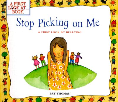 Stop Picking on Me!: A First Look at Bullying - Thomas, Pat