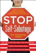 Stop Self-Sabotage: Get Out of Your Own Way to Earn More Money, Improve Your Relationships, and Find the Success You Deserve