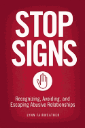 Stop Signs: Recognizing, Avoiding, and Escaping Abusive Relationships