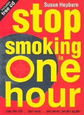Stop Smoking in One Hour: Play the CD... Just Once... and Never Smoke Again! - Hepburn, Susan