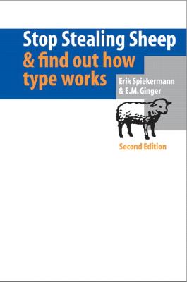 Stop Stealing Sheep & Find Out How Type Works - Spiekermann, Erik, and Ginger, E M