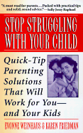 Stop Struggling with Your Child - Weinhaus, Evonne, M.A., and Friedman, Karen, Acsw