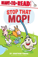 Stop That Mop!: Ready-To-Read Level 1