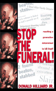 Stop the Funeral!: Reaching a Generation Determined to Kill Itself - Hilliard, Donald, Bishop, Jr., D.Min., and Long, Eddie L, Bishop, D.D., D.H.L. (Foreword by)