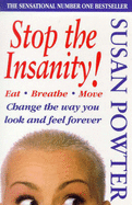 Stop the Insanity!: Change the Way You Look and Feel Forever - Powter, Susan