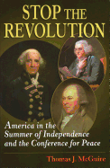 Stop the Revolution: America in the Summer of Independence and the Conference for Peace