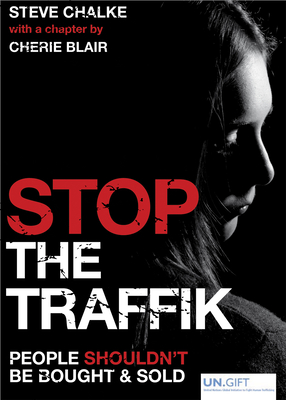 Stop the Traffik: People Shouldn't Be Bought and Sold - Blair, Cherie, and Chalke, Steve