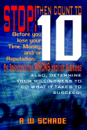 Stop! Then Count to 10 Before You Lose Time, Money, And/Or Reputation. . . by Selecting the Wrong Internet Business Opportunity: And Determine Your Willingness to Do What It Takes to Succeed!