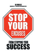 Stop Your Excuses: From Stopping Your Success