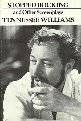Stopped Rocking and Other Screenplays - Williams, Tennessee