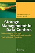 Storage Management in Data Centers: Understanding, Exploiting, Tuning, and Troubleshooting Veritas Storage Foundation