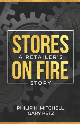 Stores on Fire: A Retailer's Story - Petz, Gary, and Mitchell, Philip H
