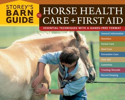 Storey's Barn Guide to Horse Health Care + First Aid - Editors of Storey Publishing