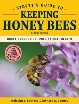 Storey's Guide to Keeping Honey Bees, 2nd Edition: Honey Production, Pollination, Health - Sanford, Malcolm T, and Bonney, Richard E