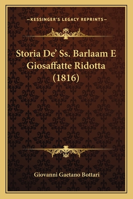 Storia de' SS. Barlaam E Giosaffatte Ridotta (1816) - Bottari, Giovanni Gaetano