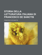 Storia Della Letturatura Italiana Di Francesco de Sanctis...
