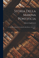 Storia Della Marina Pontificia: La Squadra Ausiliaria A Candia Ed Alla Mora, 1644-1699. 1893...