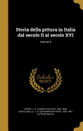 Storia Della Pittura in Italia Dal Secolo II Al Secolo XVI; Volume 9