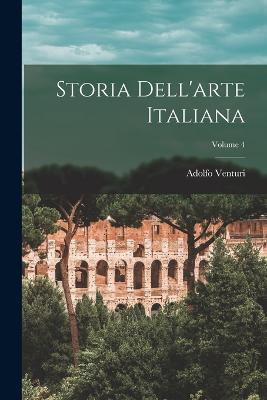 Storia Dell'arte Italiana; Volume 4 - Venturi, Adolfo