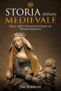 Storia dell'arte medievale: Dall'arte paleocristiana al Rinascimento