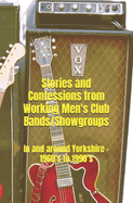 Stories and Confessions from Working Men's Club Bands/Showgroups: In and around Yorkshire - 1960's to 1990's