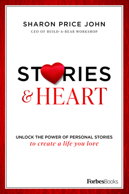 Stories and Heart: Unlock the Power of Personal Stories to Create a Life You Love - Price John, Sharon