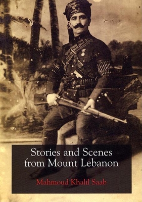 Stories and Scenes from Mount Lebanon - Saab, Mahmoud Khalil