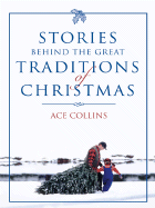 Stories Behind the Great Traditions of Christmas - Collins, Ace