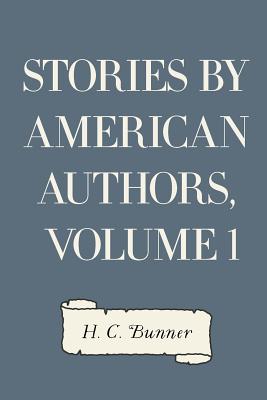 Stories by American Authors, Volume 1 - Bunner, H C