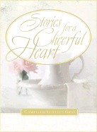 Stories for a Cheerful Heart - Gray, Alice (Compiled by)