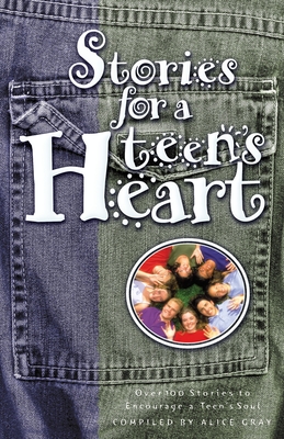 Stories for a Teen's Heart - Gray, Alice (Compiled by)