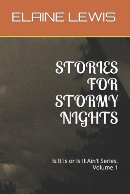 Stories for Stormy Nights: Is It Is or Is It Ain't - Lewis, Calvin Emmett, and Lewis, Juanita Belle, and Carter, Steven Michael