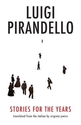 Stories for the Years - Pirandello, Luigi, and Jewiss, Virginia (Translated by)