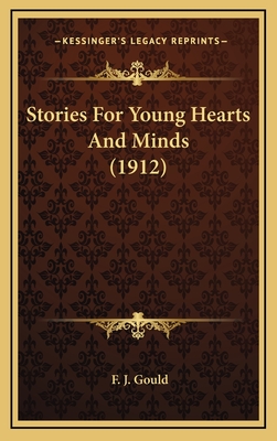 Stories for Young Hearts and Minds (1912) - Gould, F J