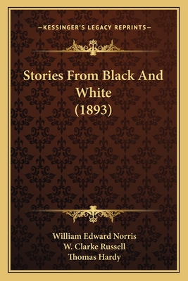 Stories from Black and White (1893) - Norris, William Edward, and Russell, W Clarke, and Hardy, Thomas