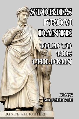 Stories from Dante Told to the Children - MacGregor, Mary