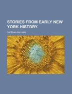 Stories from Early New York History - Williams, Sherman