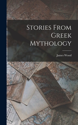 Stories From Greek Mythology - Wood, James