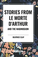 Stories from Le Morte D'arthur and the Mabinogion