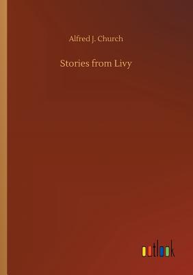 Stories from Livy - Church, Alfred J