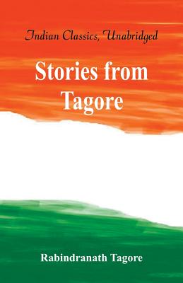 Stories from Tagore (World Classics, Unabridged) - Tagore, Rabindranath, Sir