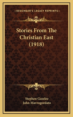 Stories from the Christian East (1918) - Gaselee, Stephen, and Mavrogordato, John (Illustrator)